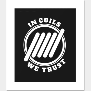 In coils we trust Posters and Art